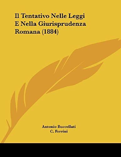 Il Tentativo Nelle Leggi E Nella Giurisprudenza Romana (1884)