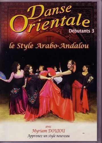 Danse Orientale Débutants, Vol. 3 - Style Arabo-Andalou