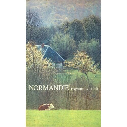 Normandie : Royaume Du Lait