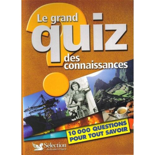 Le Grand Quiz Des Connaissances  - 10 000 Questions Pour Tout Savoir