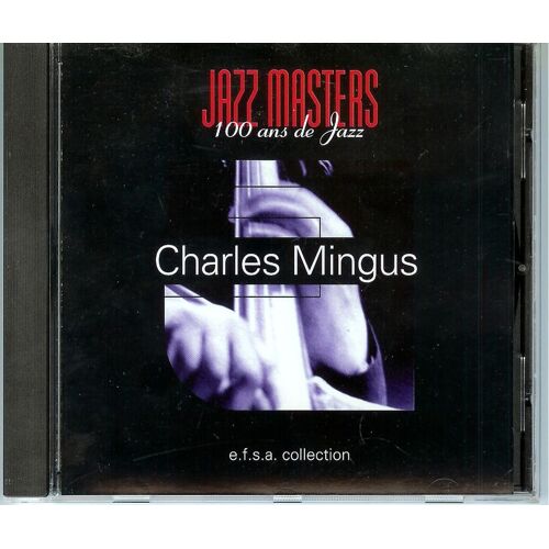 Jazz Masters / 100 Ans De Jazz - Charles Mingus