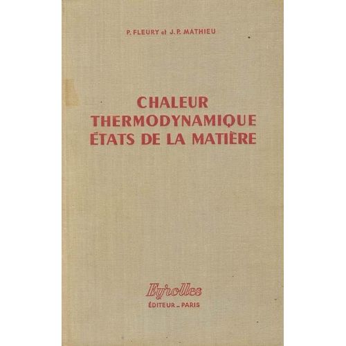 Physique Générale Et Expérimentale. Chaleur Thermodynamique Etats De La Matière