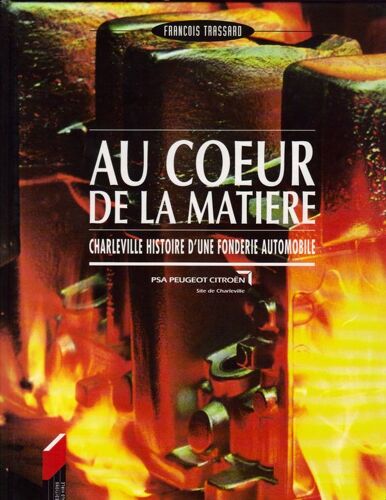 Au Coeur De La Matière - Charleville, Histoire D'une Fonderie Automobile