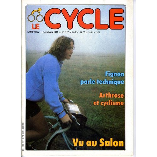 Le Cycle  N° 117 : Fignon Parle Technique - Arthrose Et Cyclisme - Vu Au Salon - Un Raid Algérien En 1985