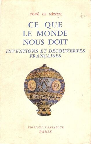 Ce Que Le Monde Nous Doit. Inventions Et Découvertes Françaises
