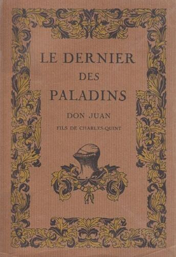 Le Dernier Des Paladins Don Juan Fils De Charles Quint