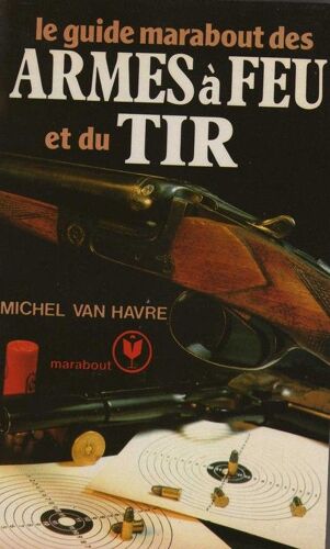 Le Guide Marabout Des Armes À Feu Et Du Tir