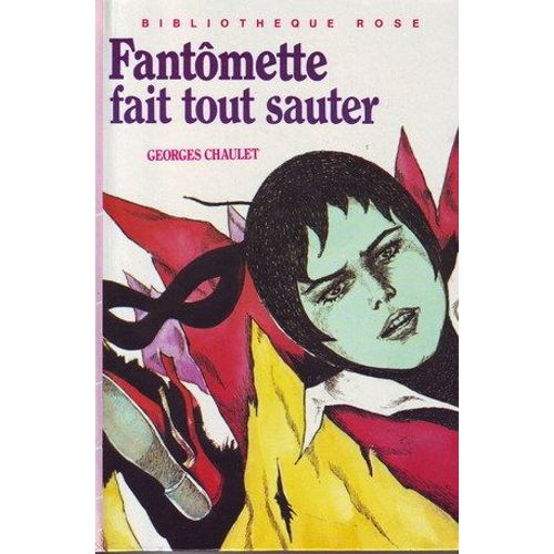 Fantômette Fait Tout Sauter - Illustrations De Josette Stefani