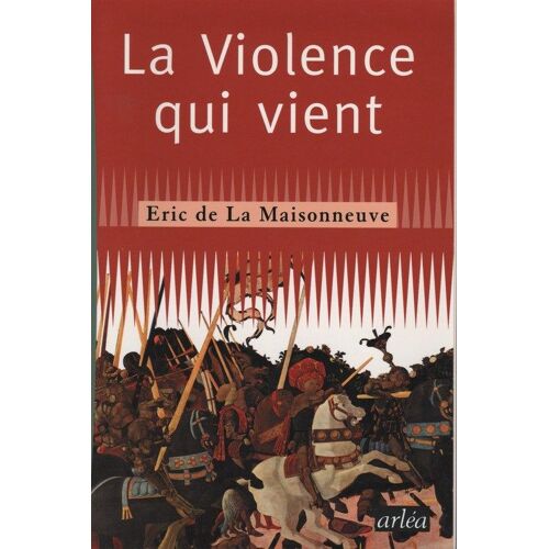 La Violence Qui Vient - Essai Sur La Guerre Moderne