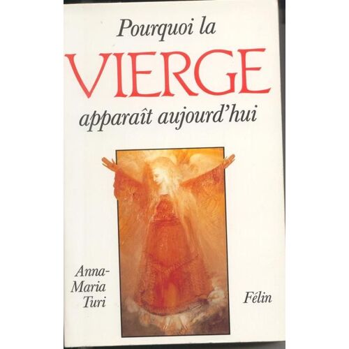 Pourquoi La Vierge Apparaît Aujourd'hui