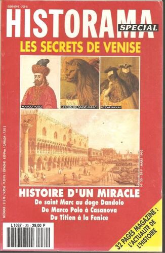 Historama Spécial  N° 30 : " Les Secrets De Venise - Histoire D'un Miracle : De Saint Marc Au Doge Dandolo / De Marco Polo À Casanova / Du Titien À La Fenice "