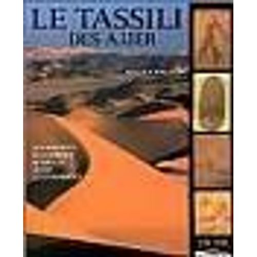 Le Tassili Des Ajjer - Aux Sources De L'afrique 50 Siecles Avant Les Pyramides