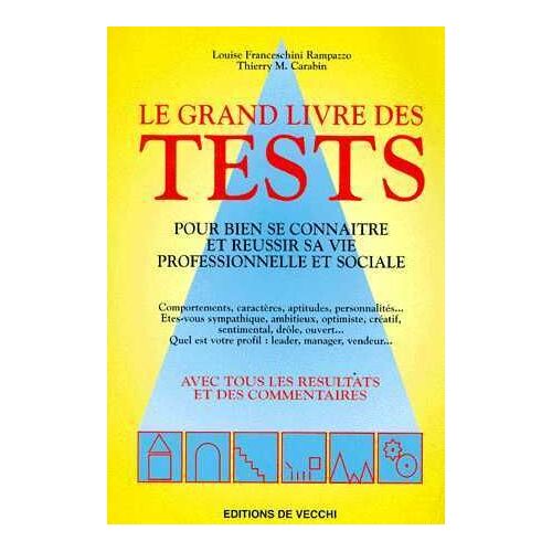 Le Grand Livre Des Tests. Pour Bien Se Connaître Et Réussir Sa Vie Professionnelle Et Sociale