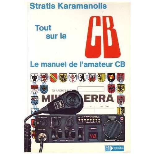 Tout Sur La Cb. Le Manuel De L'amateur De Cb