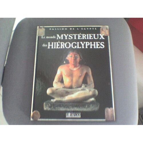Le Monde Mystérieux Des Hiéroglyphes