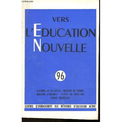 Vers L Éducation Nouvelles- N°96-Sept. 1955- Sommaire: Comment Choisir Parmi Oles Contes De Hans Christian Andersen Par Marc Soriano- Invention De Chansons Au Jardin D Enfants Par Käthe Jacob- Les(...)