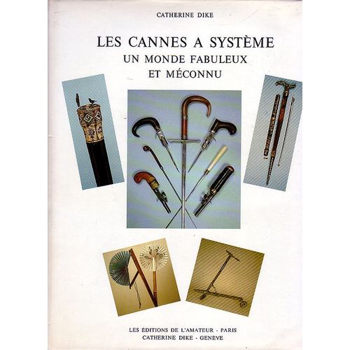 Les Cannes À Système - Un Monde Fabuleux Et Méconnu