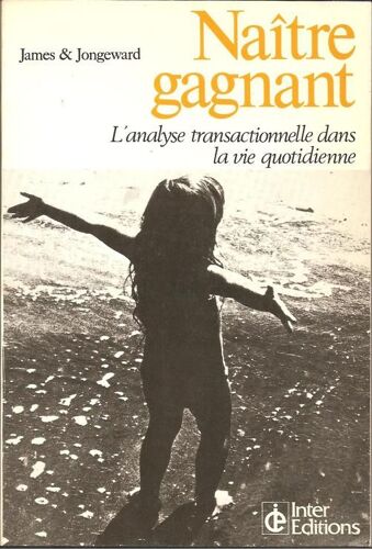Naître Gagnant : L'analyse Transactionnelle Dans La Vie Quotidienne