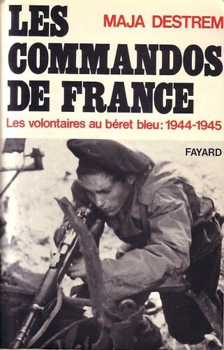 Les Commandos De France : Les Volontaires Au Béret Bleu (1944-1945)