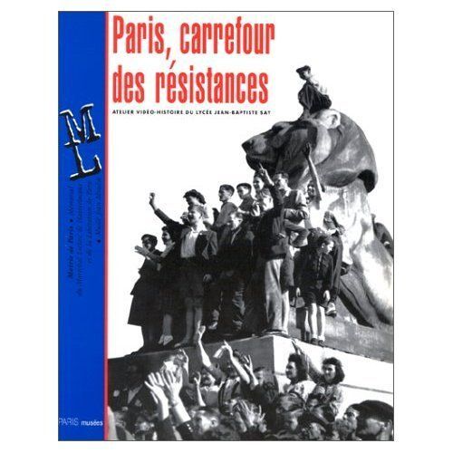 Paris, Carrefour Des Résistances - Exposition Tenue Au Mémorial Du Maréchal Leclerc-De-Hautecloque Et De La Libération De Paris Et Musée Jean-Moulin