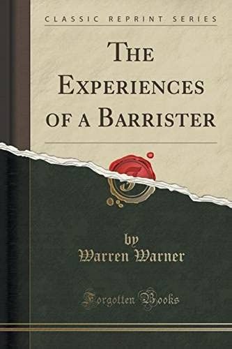 Warner, W: Experiences Of A Barrister (Classic Reprint)