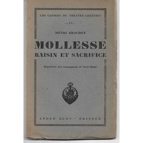 Mollesse Raisin Et Sacrifice, Répertoire Des Compagnons De Notre Dame, Les Cahiers Du Théâtre Chrétien