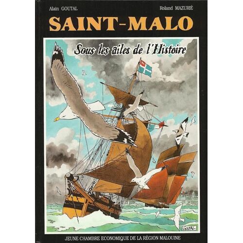Saint-Malo - Sous Les Ailes De L'histoire