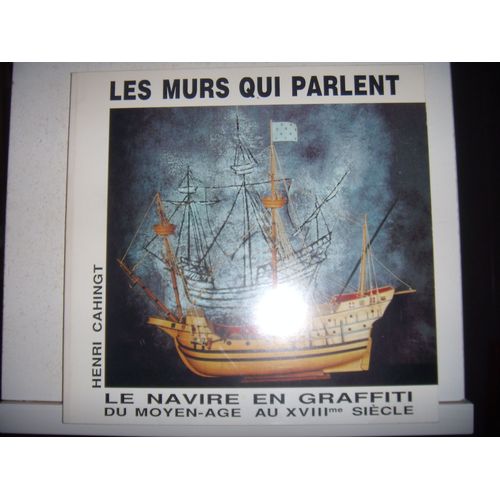 Arts: Les Murs Qui Parlent: Le Navire En Graffiti Du Moyen Âge Au 18ès, 1990