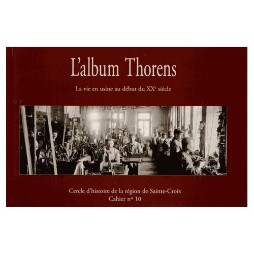 L'album Thorens - La Vie En Usine Au Début Du Xxe Siècle