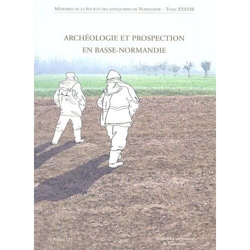 Archéologie Et Prospection En Basse-Normandie