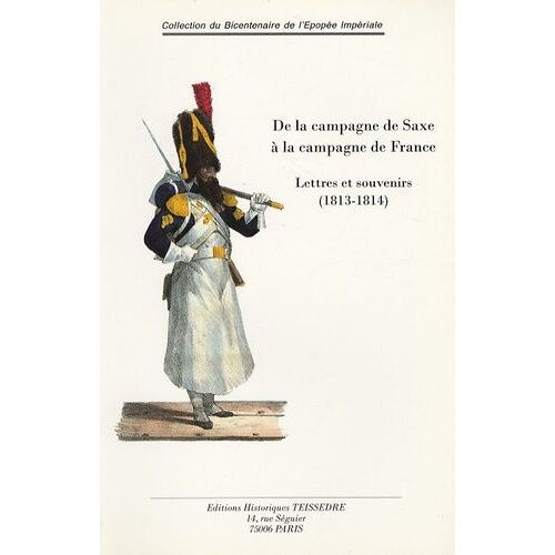 De La Campagne De Saxe À La Campagne De France - Lettres Et Souvenirs (1813-1814)