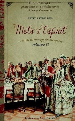 Petit Livre Des Mots D'esprit Ou L'art De La Rétorque Du Tac Au Tac - Tome 2