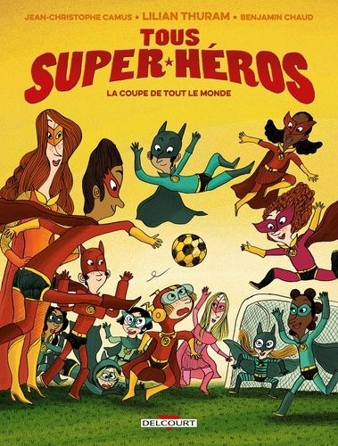 Tous Super-Héros - Tome 2 - La Coupe De Tout Le Monde