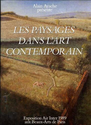 Les Paysages Dans L'art Contemporain - Exposition Air Inter 1989 Aux Beaux-Arts De Paris - [Aillaud - Assadour - Balthus - Barbatre - Barthelemy - Bazaine - Bioules - Birga - Blondeel - ...