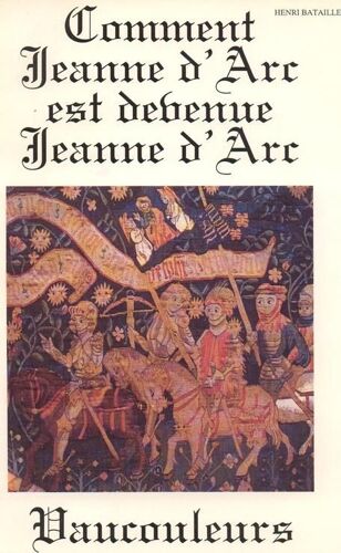 Comment Jeanne D'arc Est Devenue Jeanne D'arc