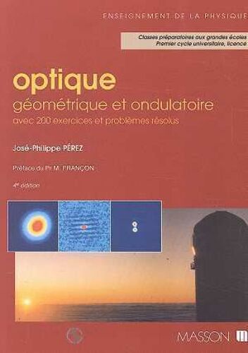 Optique Géométrique Et Ondulatoire - Avec 200 Exercices Et Problèmes Résolus