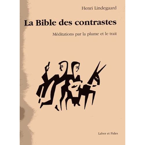 La Bible Des Contrastes - Méditations Par La Plume Et Le Trait
