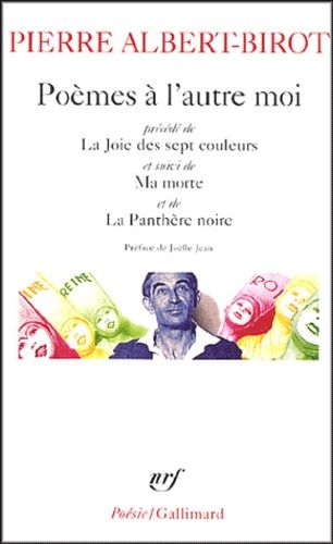 Poèmes À L'autre Moi - Précédé De La Joie Des Sept Couleurs Et Suivi De Ma Morte Et De La Panthère Noire