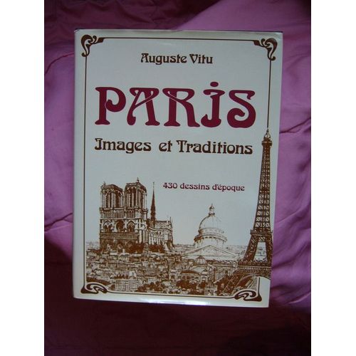 Paris - Images Et Traditions - 430 Dessins D'epoque