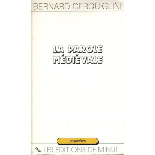 La Parole Médiévale - Discours, Syntaxe, Texte