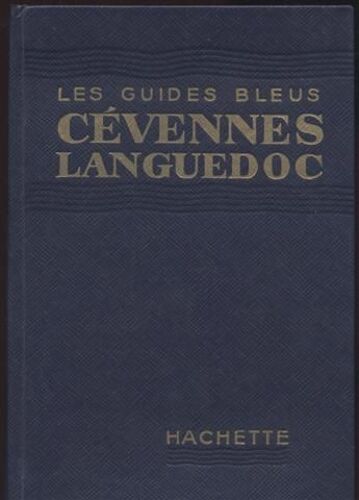 Les Guides Bleus - Cevennes - Languedoc - Velay - Vivarais - Gorges Du Tarn - Rouergue - Albigeois