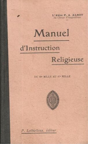 Manuel D'instruction Religieuse Ou Explication Du Catéchisme - Suivi D'une Petite Retraite Préparatoire À La Rénovation Des Voeux Du Baptême.