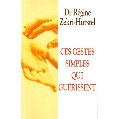 Ces Gestes Simples Qui Guérissent - Les Clés Du Neurobonheur