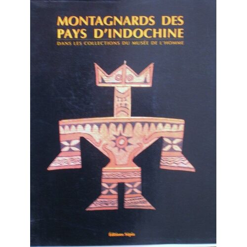 Montagnards Des Pays D'indochine - Dans Les Collections Du Musée De L'homme, - Exposition, Boulogne-Billancourt, Centre Culturel, 15 Février-13 Mai 1995