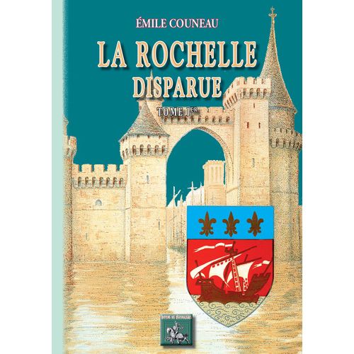 La Rochelle Disparue (Tome Ier)