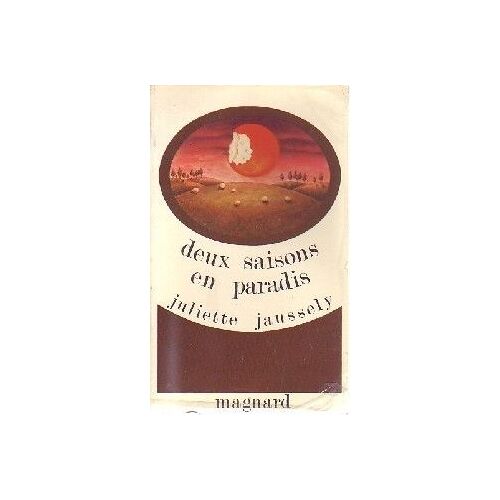 Deux Saisons En Paradis - En Rouergue, Un Printemps, Un Été, Au Fil Des Jours