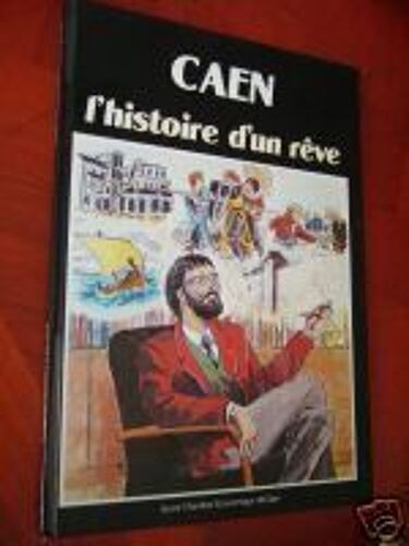 Caen - L'histoire D'un Rêve