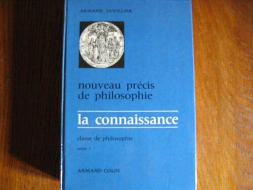 Nouveau Precis De Philosophie, La Connaissance, Classe De Philosophie, Tome 1