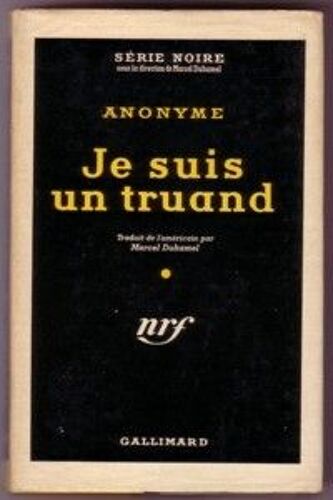 Je Suis Un Truand - Serie Noire 136