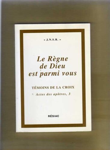 Le Règne De Dieu Est Parmi Vous - Témoins De La Croix Actes Des Apôtres 3